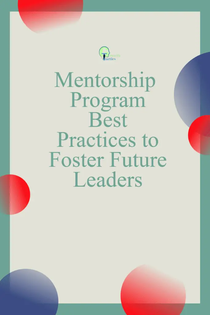 Mentorship Program Best Practices to Foster Future Leaders