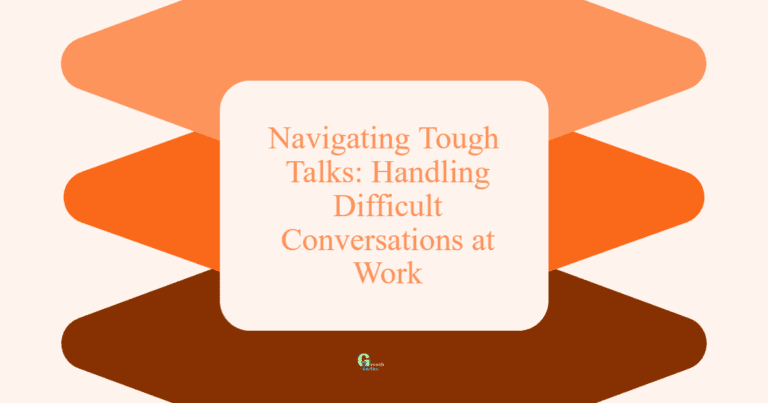 Navigating Tough Talks: Handling Difficult Conversations at Work