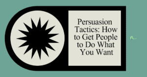 persuasion tactics how to get people to do what you want jgw7w fbpost