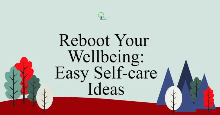 Reboot Your Wellbeing: Easy Self-care Ideas