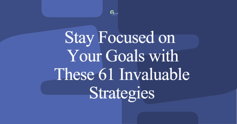 stay focused on your goals with these 61 invaluable strategies gba7s fbpost