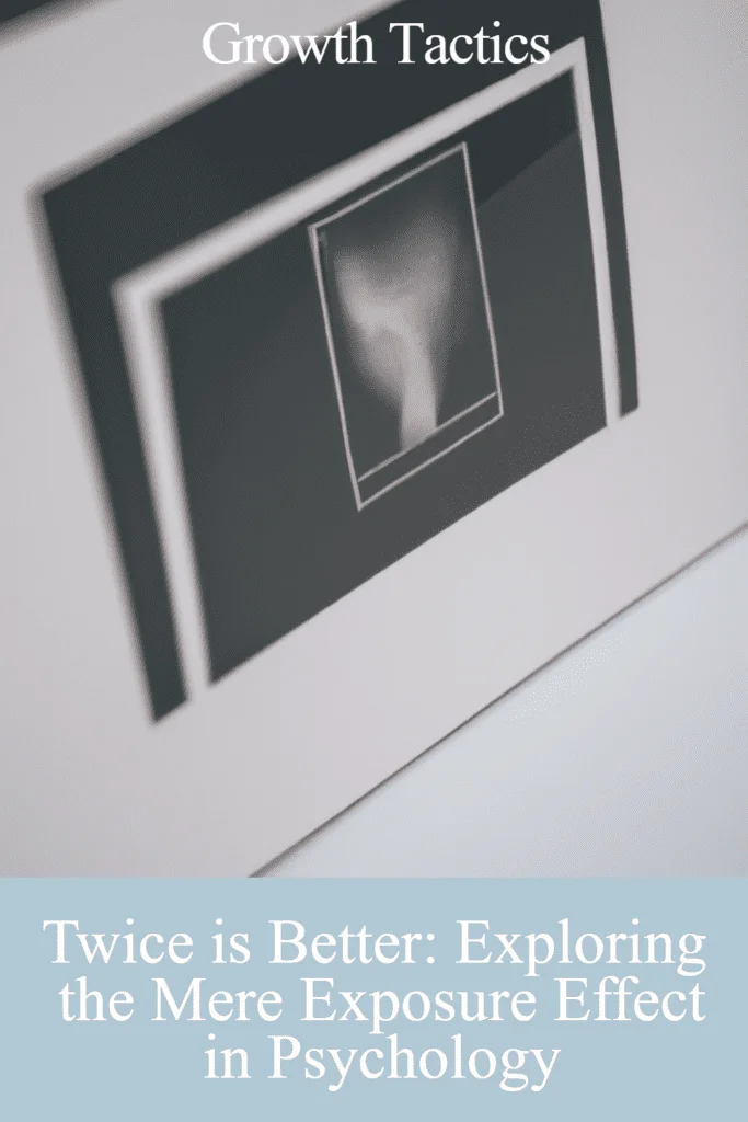 Twice is Better: The Mere Exposure Effect in Psychology mere exposure effect pin