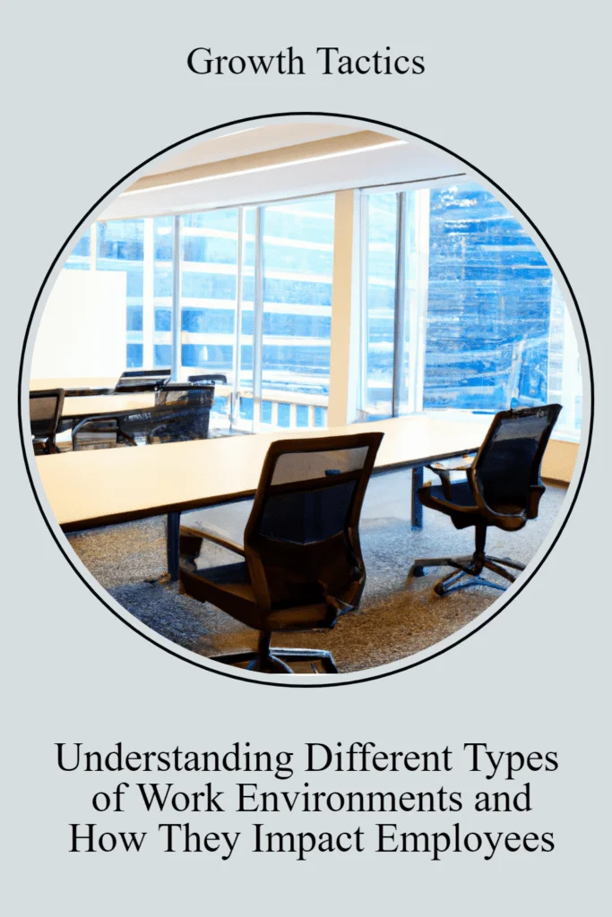 How Various Types of Work Environments Impact Employees types of work environments pin