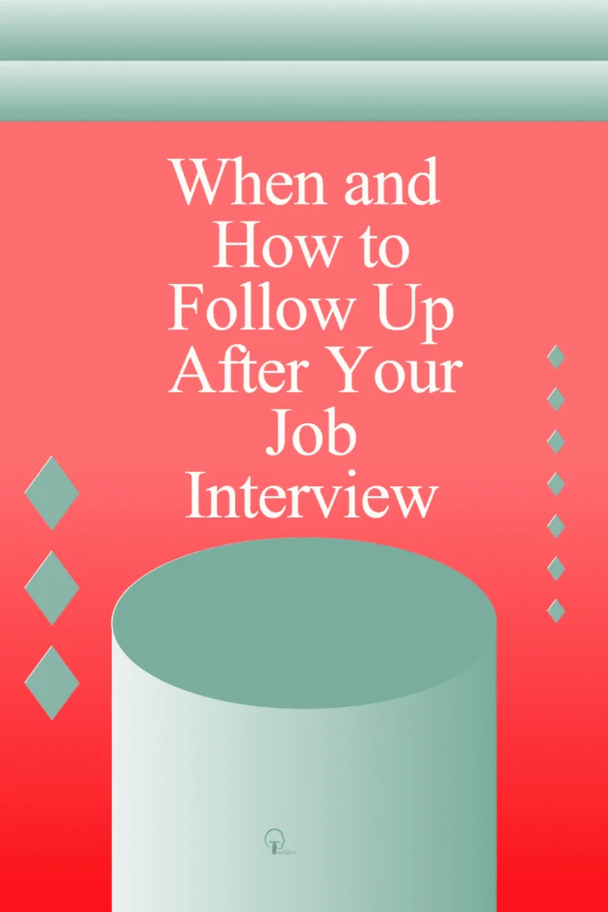 When and How to Follow Up After Your Job Interview follow up after a job interview pin
