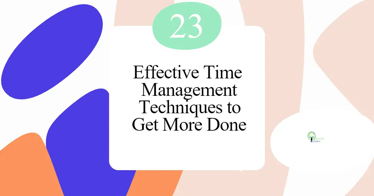 23 Effective Time Management Techniques to Get More Done