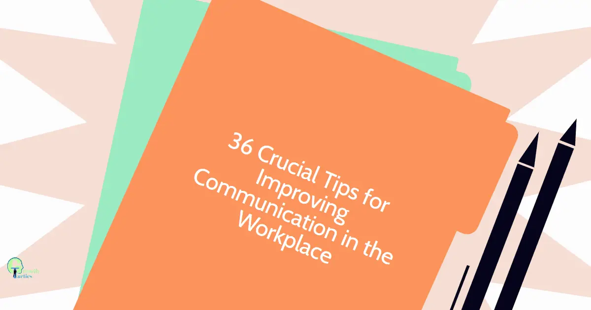 36 Crucial Tips for Improving Communication in the Workplace