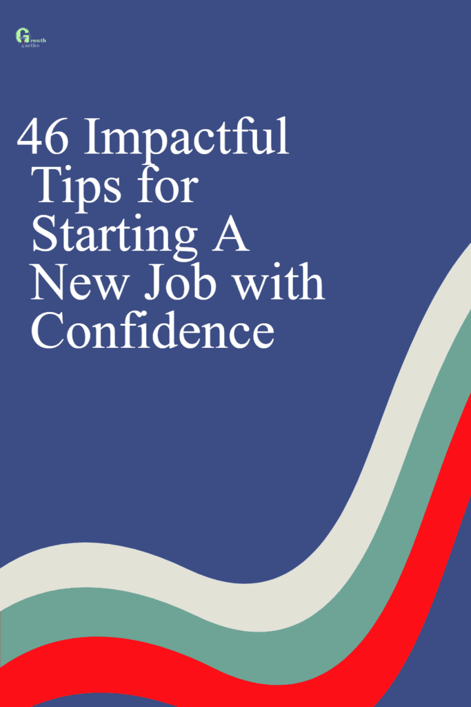 46 Impactful Tips for Starting A New Job with Confidence