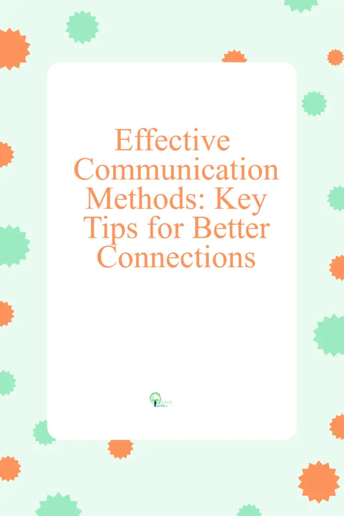 Effective Communication Methods: Key Tips for Better Connections