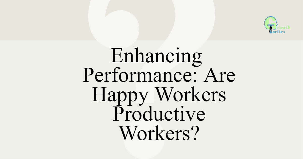 enhancing performance are happy workers productive workers cmhf5 fbpost