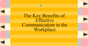 the key benefits of effective communication in the workplace t tzi fbpost