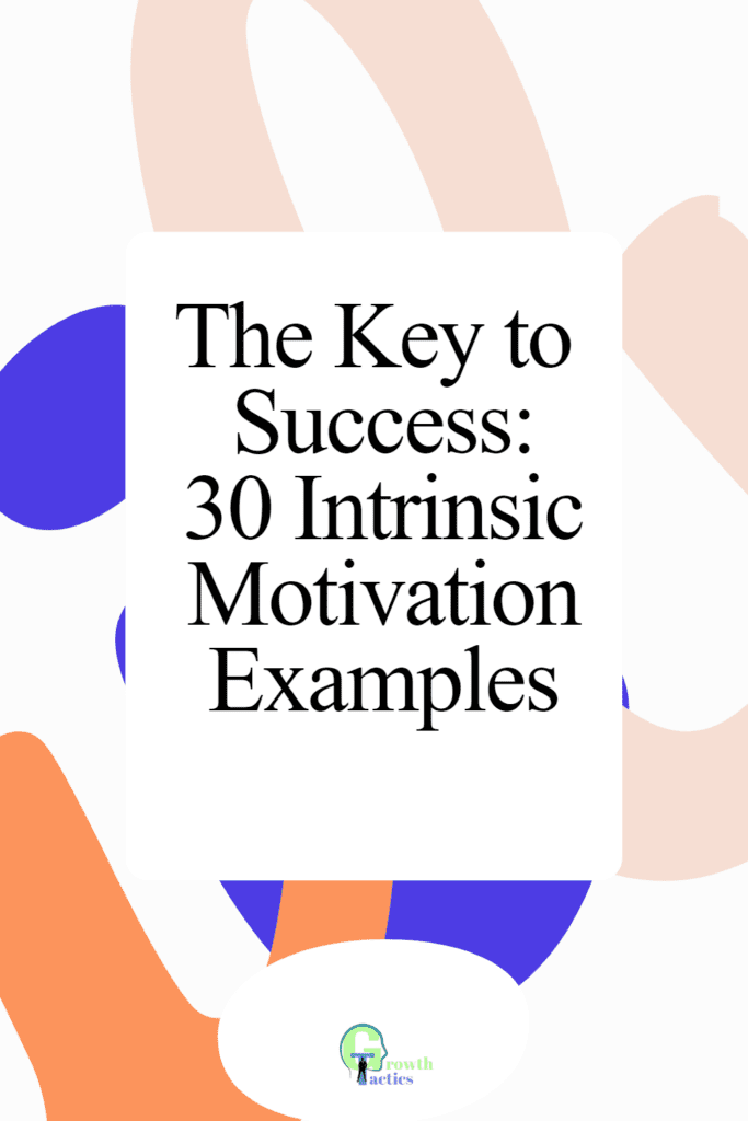 30 Intrinsic Motivation Examples to Understand Your Inner Drive intrinsic motivation examples pin