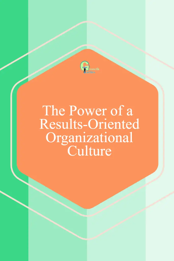 The Power of a Results-Oriented Organizational Culture