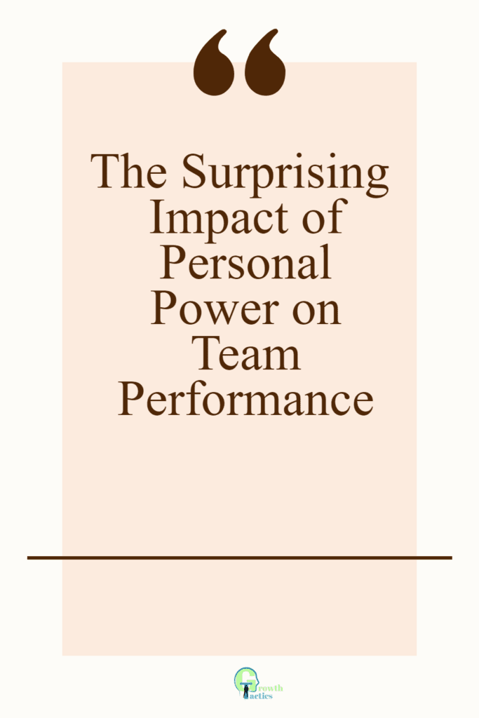 The Surprising Impact of Personal Power on Team Performance