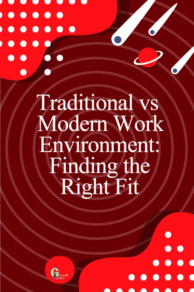 Traditional vs Modern Work Environment: Finding the Right Fit