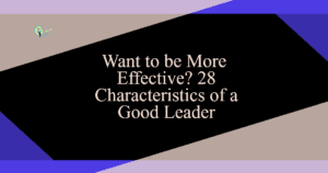 want to be more effective 28 characteristics of a good leader 14gk7 fbpost