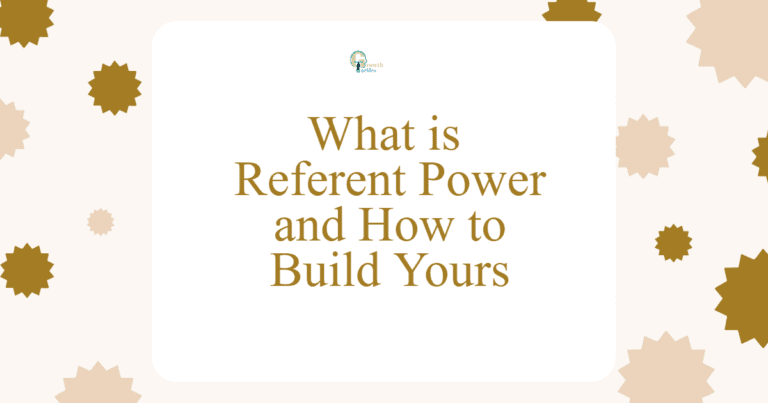 What is Referent Power and How to Build Yours