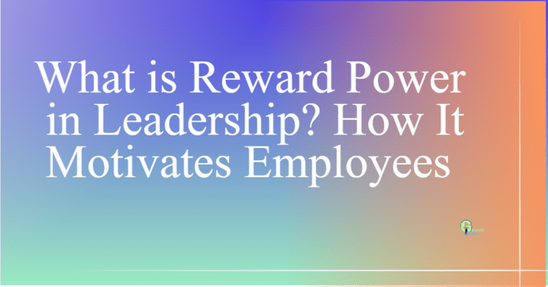 What is Reward Power in Leadership? How It Motivates Employees