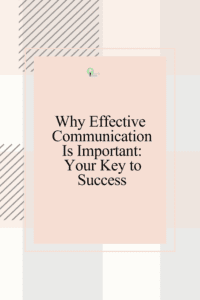 Why Is Effective Communication Important? Keys to Success