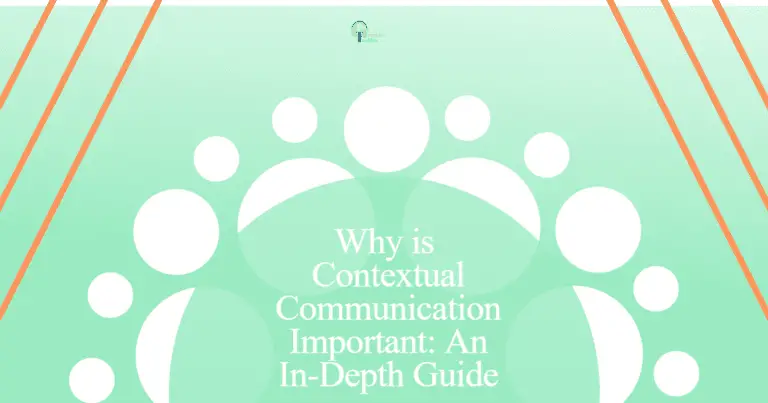 Why is Contextual Communication Important: An In-Depth Guide