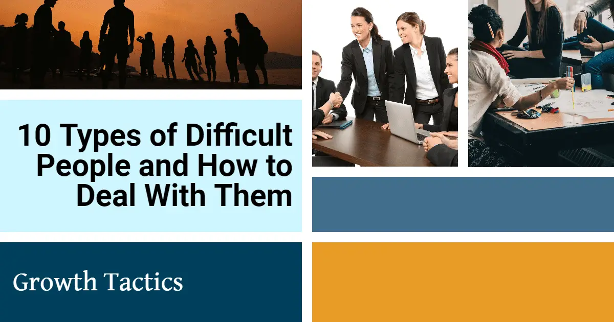 10 Types of Difficult People and How to Deal With Them