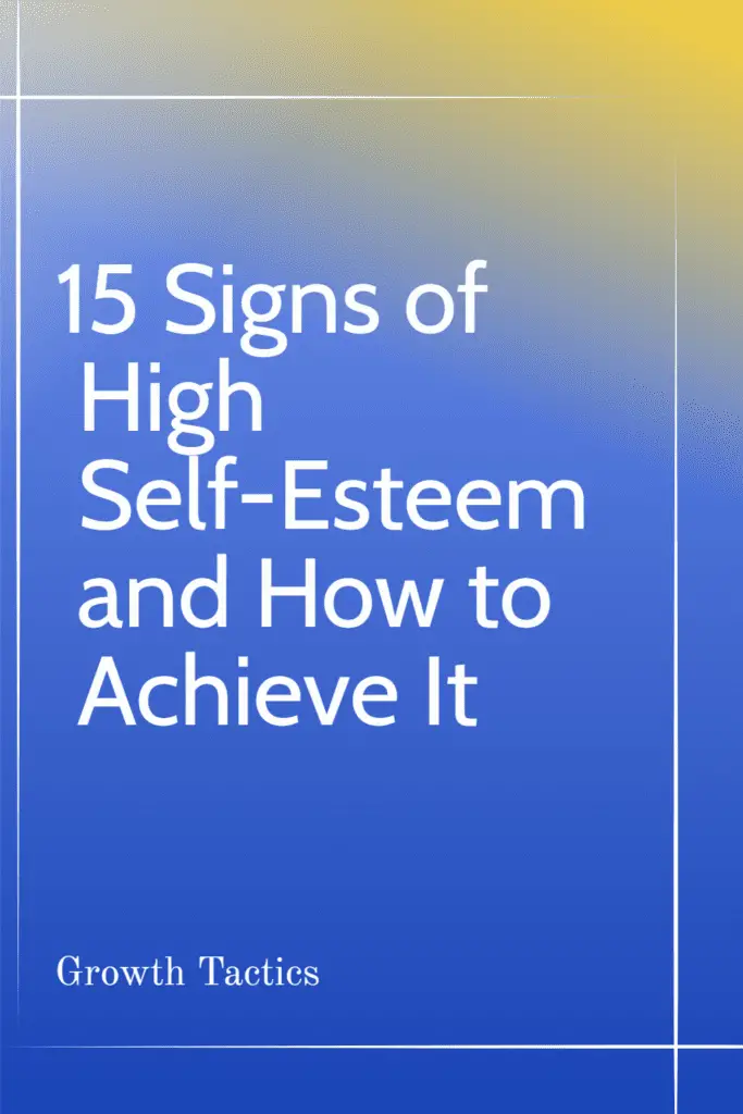 15 Signs of High Self-Esteem and How to Achieve It