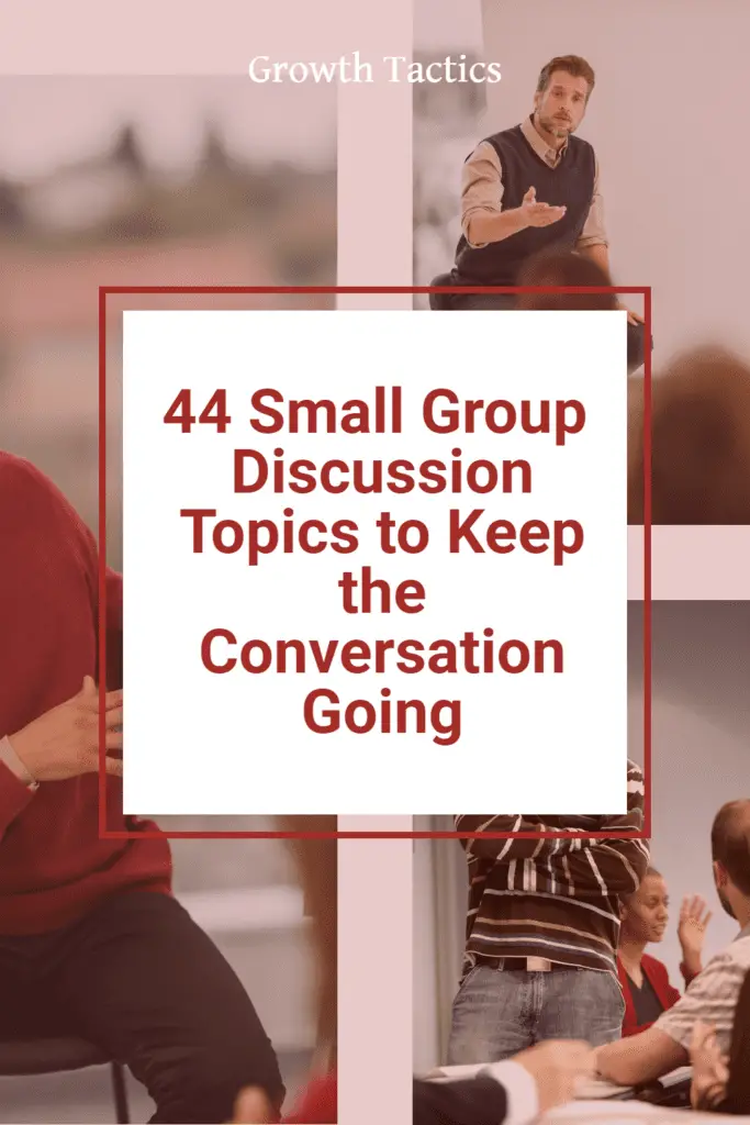 44 Small Group Discussion Topics to Keep the Conversation Going
