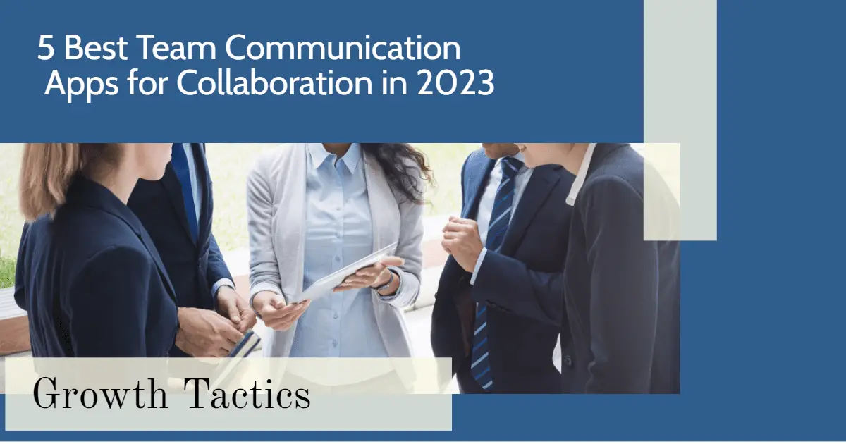 5 Best Team Communication Apps for Collaboration in 2023