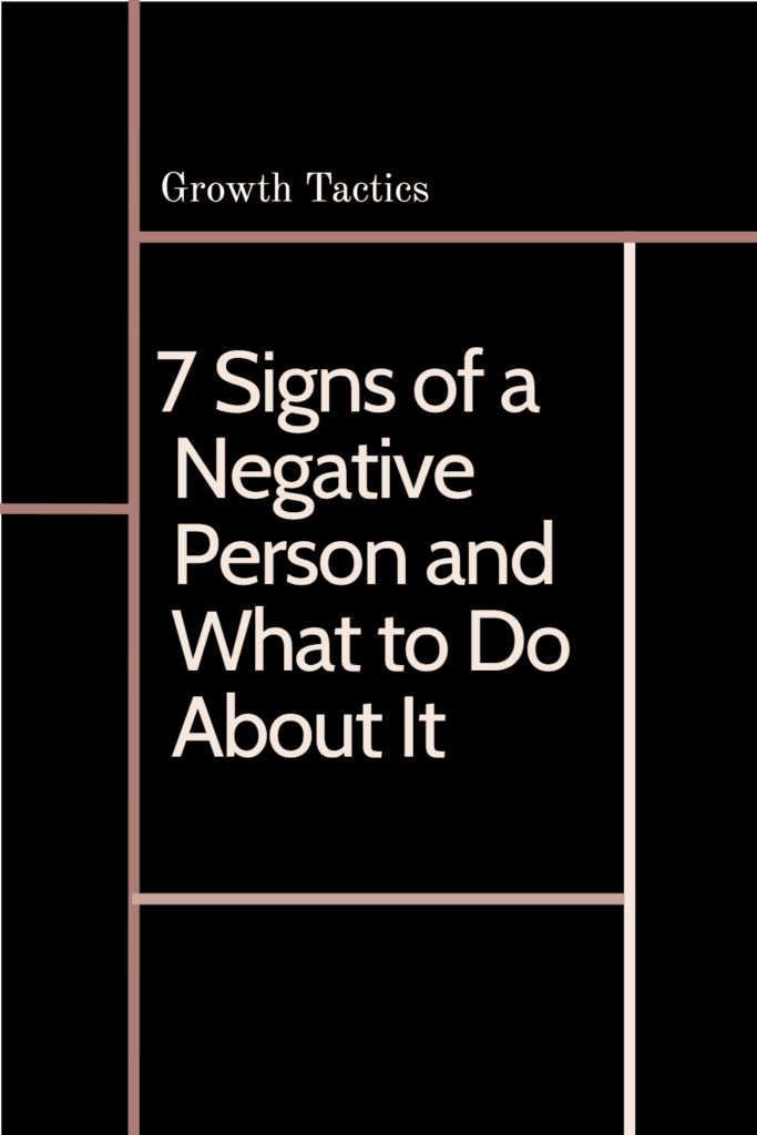 7 Signs of a Negative Person and What to Do About It