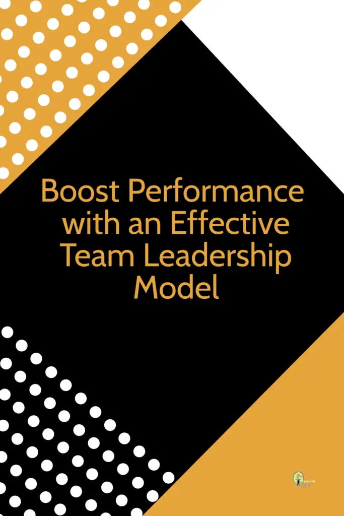 Boost Performance with an Effective Team Leadership Model