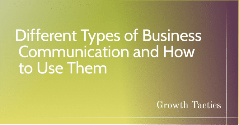 Different Types of Business Communication and How to Use Them