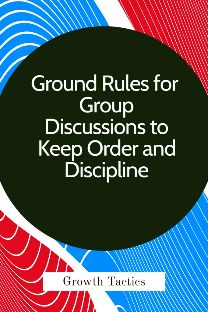 Ground Rules for Group Discussions to Keep Order and Discipline