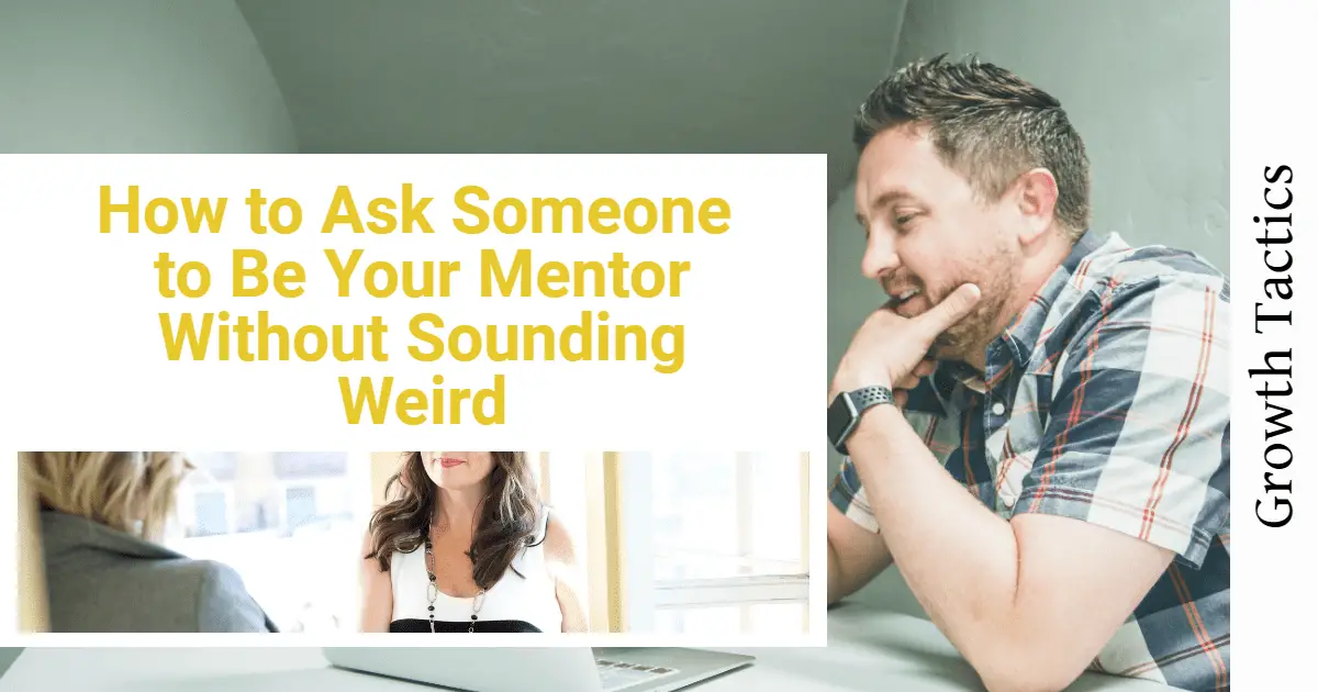 How to Ask Someone to Be Your Mentor Without Sounding Weird
