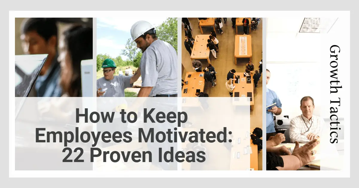 How to Keep Employees Motivated: 22 Proven Ideas