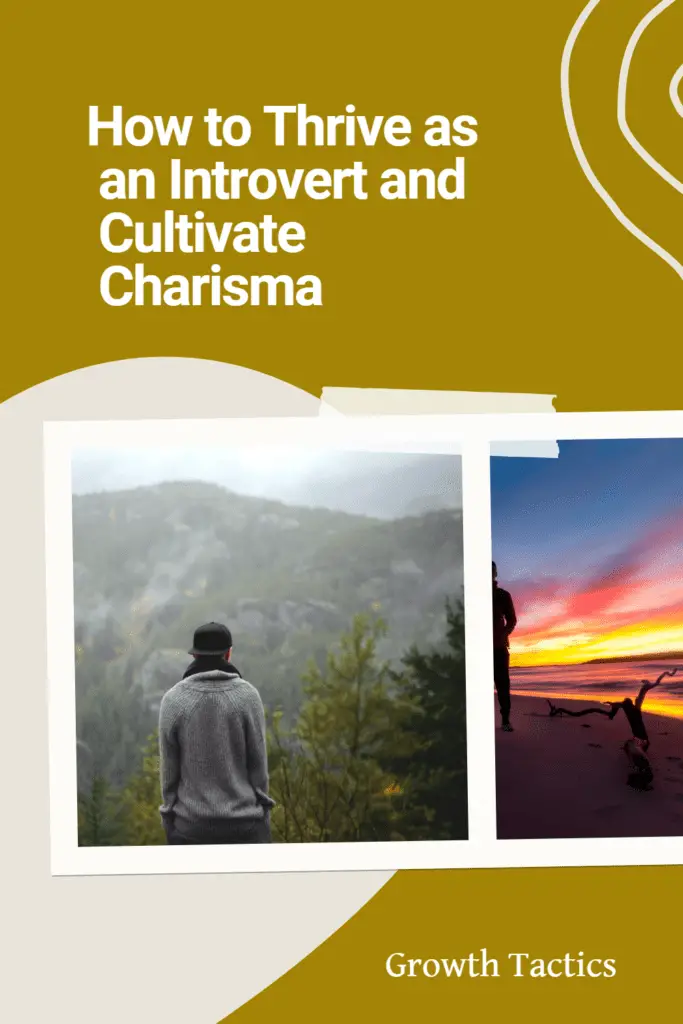How to Thrive as an Introvert and Cultivate Charisma