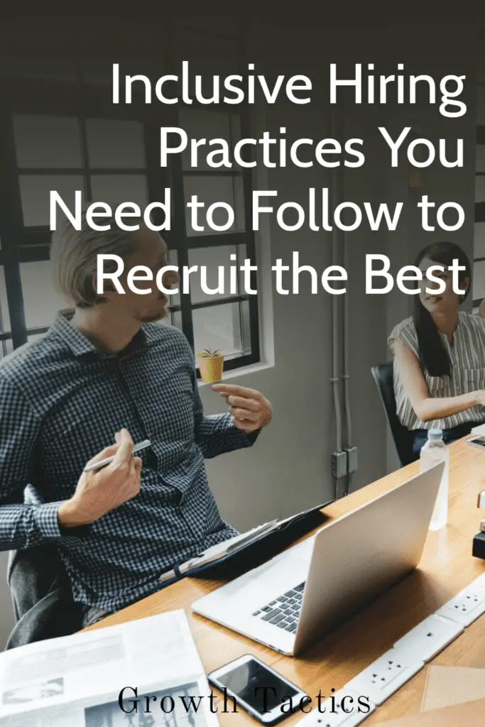 Inclusive Hiring Practices You Need to Follow to Recruit the Best