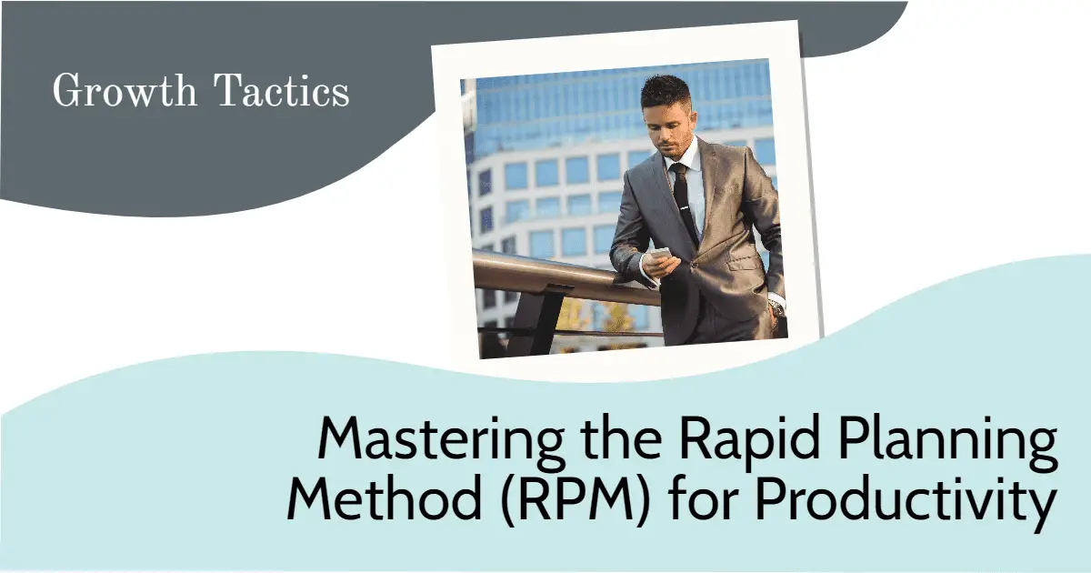 Mastering the Rapid Planning Method (RPM) for Productivity