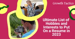 Ultimate List of Hobbies and Interests to Put On a Resume in 2023