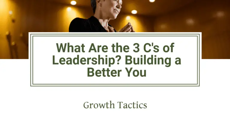What Are the 3 C’s of Leadership? Building a Better You