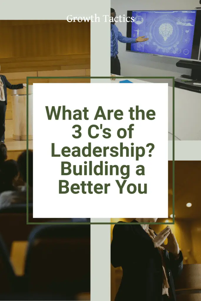 What Are the 3 C's of Leadership? Building a Better You