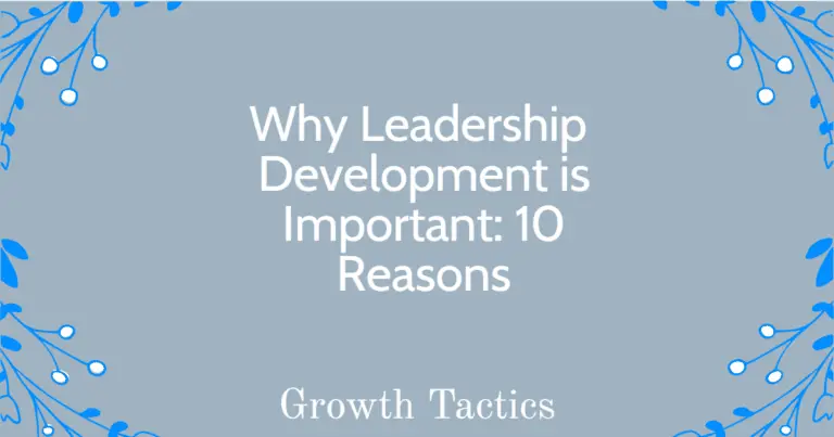 Why Leadership Development is Important: 10 Reasons