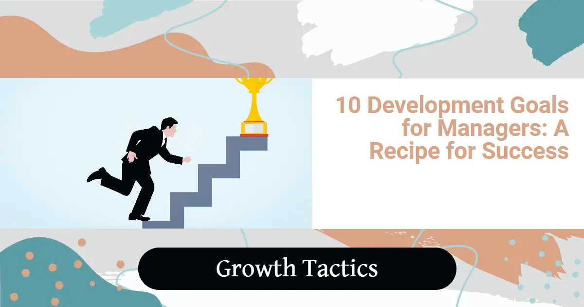 10 Development Goals for Managers: A Recipe for Success