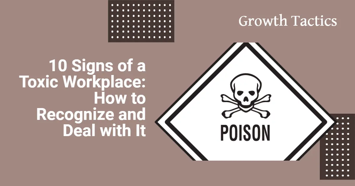 10 Signs of a Toxic Workplace: How to Recognize and Deal with It