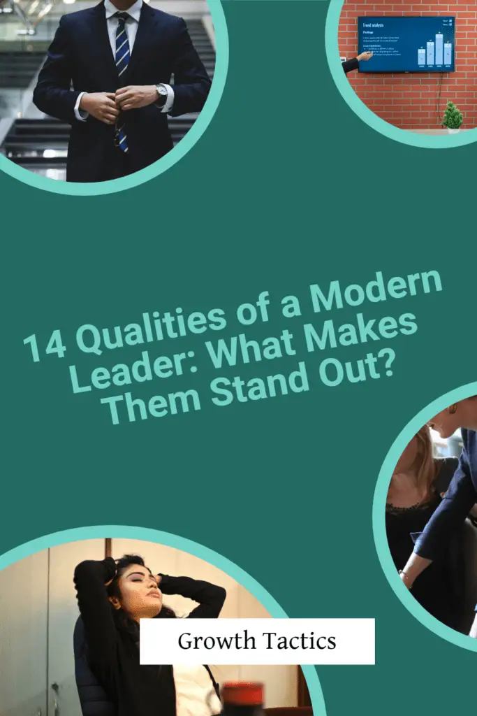 14 Qualities of a Modern Leader: What Makes Them Stand Out?