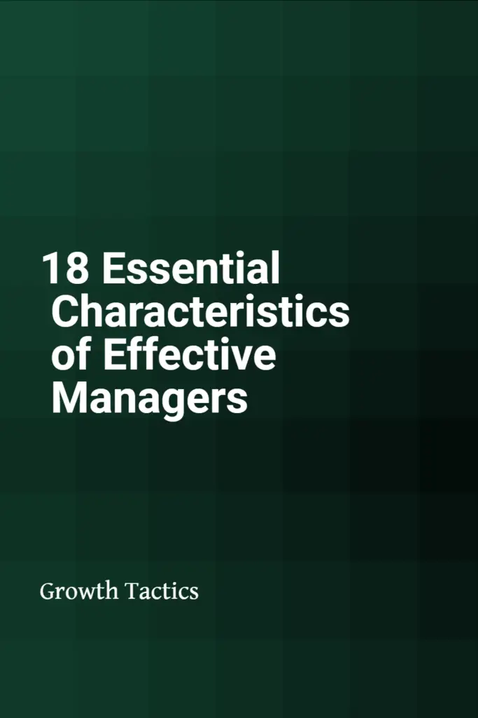 18 Essential Characteristics of Effective Managers
