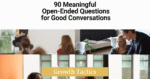 90 Meaningful Open-Ended Questions for Good Conversations