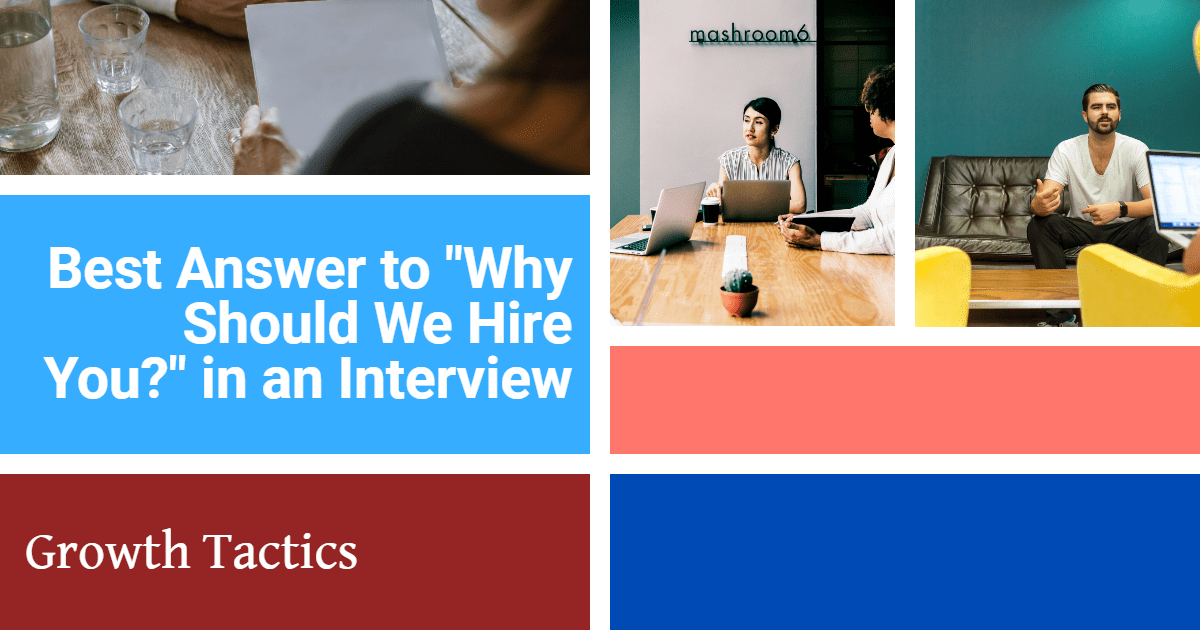 Best Answer to "Why Should We Hire You?" in an Interview