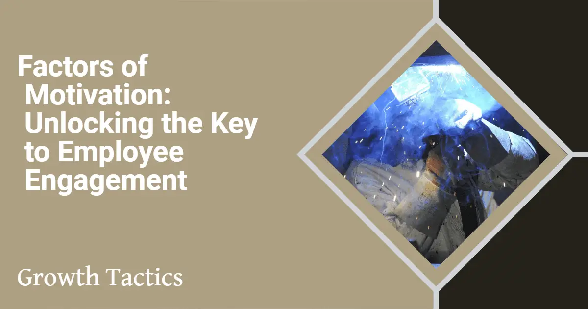 Factors of Motivation: Unlocking the Key to Employee Engagement