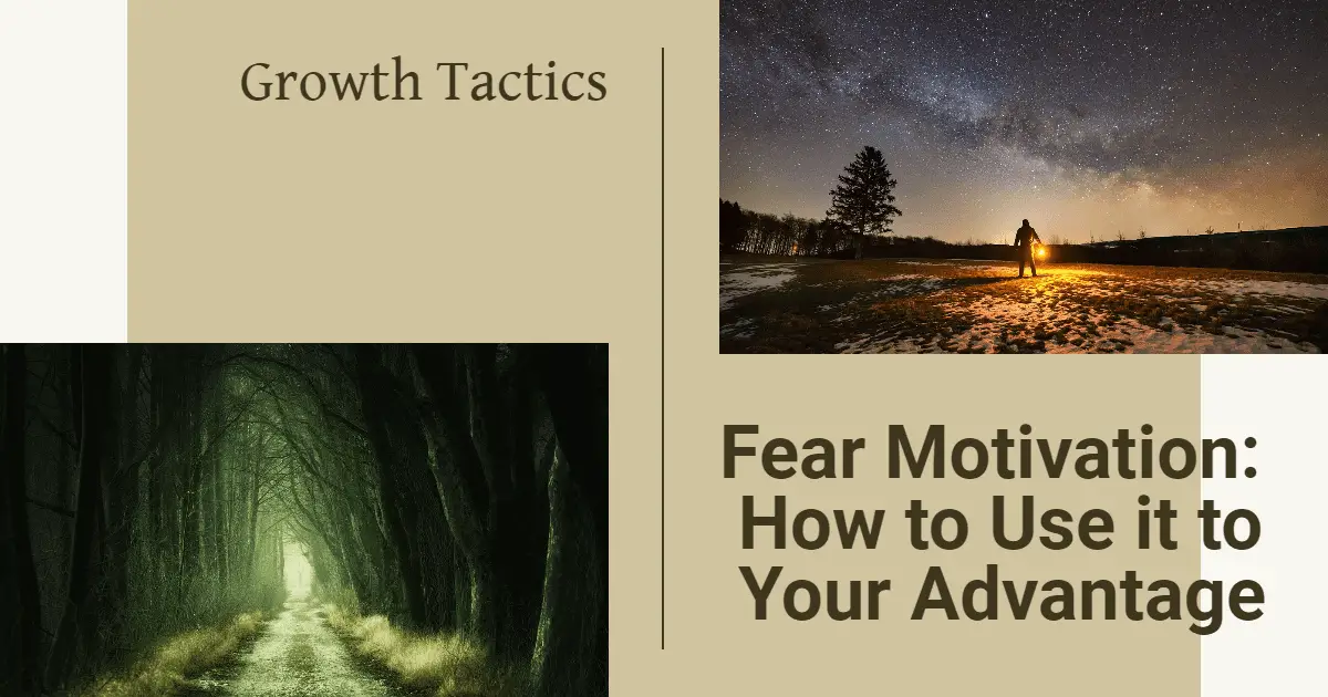 Fear Motivation: How to Use it to Your Advantage