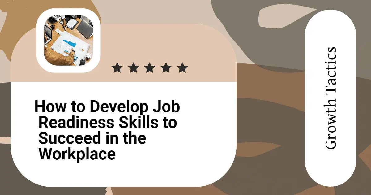 How to Develop Job Readiness Skills to Succeed in the Workplace