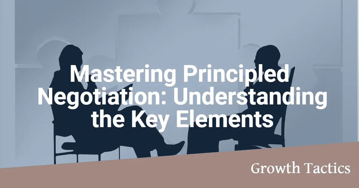 Mastering Principled Negotiation: Understanding the Key Elements